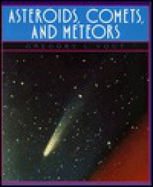 Asteroids, Comets and Meteors - Gregory L. Vogt