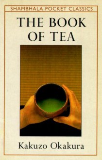 The Book of Tea - Kakuzō Okakura