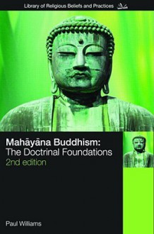 Mahayana Buddhism: The Doctrinal Foundations - Paul S. Williams