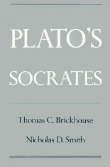 Plato's Socrates - Thomas C. Brickhouse, Nicholas D. Smith