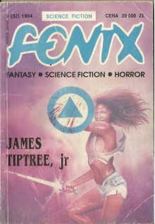 Fenix 1994 5 (32) - Jarosław Grzędowicz, Marek Oramus, Jacek Drewnowski, Paweł Siedlar, Jerzy Nowosad, James Tiptree, Wiktor Bukato, Paulina Braiter, Krzysztof Sokołowski, Piotr Staniewski, Redakcja magazynu Fenix