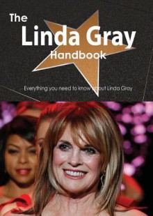 The Linda Gray Handbook - Everything You Need to Know about Linda Gray - Emily Smith