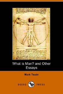 What Is Man? and Other Essays - Mark Twain