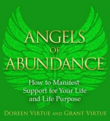 Angels of Abundance: Heaven's 11 Messages to Help You Manifest Support, Supply and Every Form of Abundance - Grant Virtue, Doreen Virtue