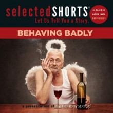 Selected Shorts: Behaving Badly - Symphony Space