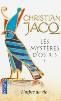 L'arbre de vie (Les mystères d'Osiris, #1) - Christian Jacq