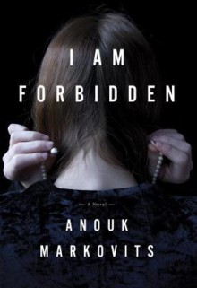 I Am Forbidden - Anouk Markovits