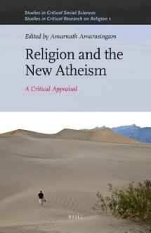 Religion and the New Atheism: A Critical Appraisal - Amarnath Amarasingam