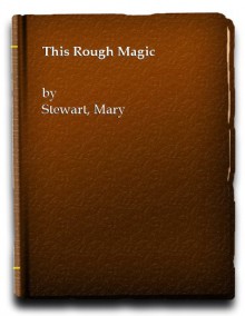 This Rough Magic - Mary Stewart