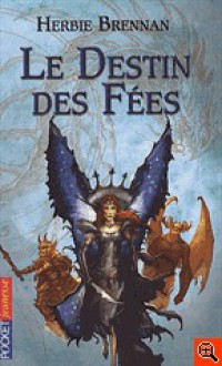 La guerre des Fees 4 - Le destin des Fees - Herbie Brennan, Frédérique Fraisse