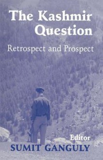 The Kashmir Question: Retrospect and Prospect - Sumit Ganguly