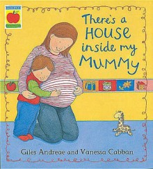 There's a House Inside My Mummy - Giles Andreae, Vanessa Cabban