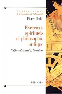 Exercices Spirituels Et Philosophie Antique - Pierre Hadot