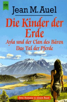 Die Kinder der Erde: Ayla und der Clan des Bären / Das Tal der Pferde - Jean M. Auel