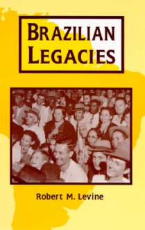 Brazilian Legacies - Robert M. Levine