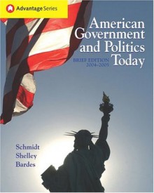 American Government and Politics Today, 2004-2005 - Steffen W. Schmidt, Barbara A. Bardes, Mack C. Shelley II