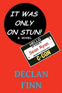 It Was Only On Stun! - Declan Finn