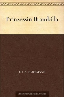 Prinzessin Brambilla - E.T.A. Hoffmann