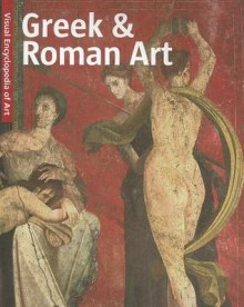 Greek & Roman Art/Griechische Und Romische Kunst/Griekse En Romeinse Kunst/Arte Griego y Arte Romano - Scala Publishers