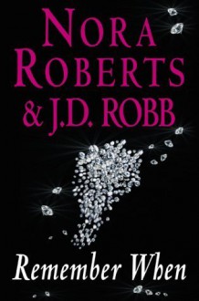 Remember When (includes In Death, #17.5) - J.D. Robb, Nora Roberts