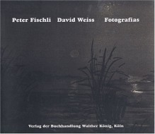 Peter Fischli & David Weiss: Fotografias - Peter Fischli