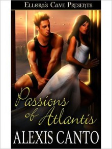 Passions of Atlantis - Alexis Canto