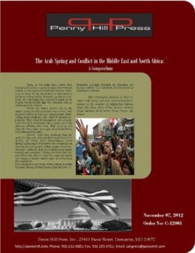 The Arab Spring and Conflict in the Middle East and North Africa: A Compendium (C-12001) - Penny Hill Press, Kurtis Toppert, Walter Seager