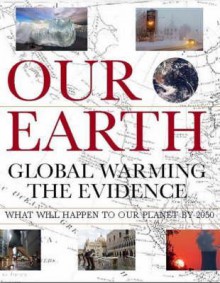 Our Earth: Global Warming The Evidence - Peter Murray