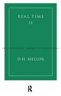 Real Time II (International Library of Philosophy) - D.H. Mellor