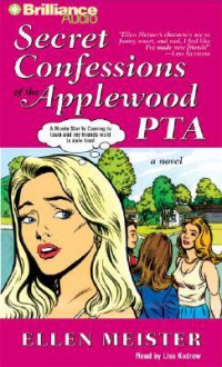 Secret Confessions of the Applewood PTA - Ellen Meister, Lisa Kudrow