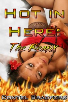 Hot In Here: The Remix - Contel Bradford