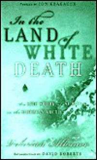 In the Land of White Death - Valerian Albanov, Jon Krakauer, David Roberts