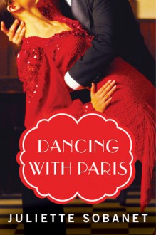 Dancing with Paris (A Paris Time Travel Romance) - Juliette Sobanet