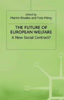 The Future of European Welfare: A New Social Contract? - Martin Rhodes, Yves Meny