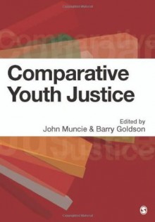 Comparative Youth Justice - John Muncie, Barry Goldson