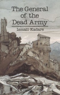 The General of the Dead Army - Ismail Kadaré