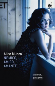 Nemico, amico, amante... - Alice Munro, Susanna Basso