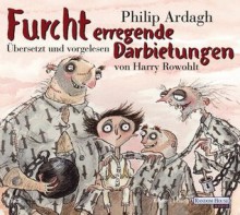 Furcht erregende Darbietungen - Philip Ardagh, Harry Rowohlt