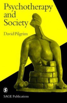 Psychotherapy and Society - David Pilgrim