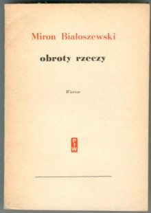 Obroty rzeczy : wiersze - Miron Białoszewski