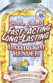 Uncle John's Fast-Acting Long-Lasting Bathroom Reader - Bathroom Readers' Institute