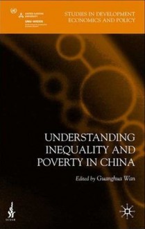 Understanding Inequality and Poverty in China: Methods and Applications - Guanghua Wan