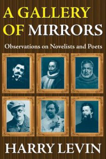 A Gallery of Mirrors: Observations on Novelists and Poets - Harry Levin