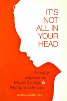 It's Not All in Your Head - Patricia Farrell, Michael J. MD DePalma