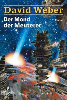 Der Mond der Meuterer (Die Abenteuer des Colin Macintyre, Bd. 1) - David Weber, Ulf Ritgen