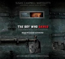 The Boy Who Dared - Susan Campbell Bartoletti, David Ackroyd