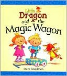 Little Dragon and the Magic Wagon - Steve Smallman