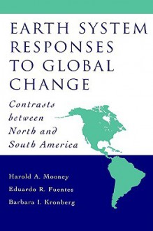 Earth System Responses to Global Change: Contrasts Between North and South America - Harold A. Mooney