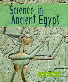 Science In Ancient Egypt - Geraldine Woods