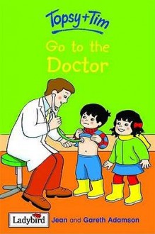 Topsy And Tim Go To The Doctor (Topsy & Tim) - Jean Adamson, Gareth Adamson